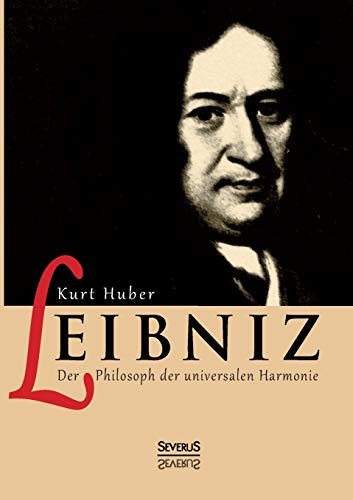 Leibniz: Der Philosoph der universalen Harmonie