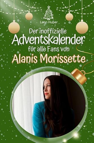Der inoffizielle Adventskalender für alle Fans von Alanis Morissette - Hochwertige Hardcover-Ausgabe - das perfekte Geschenk 2024 von FlipFlop