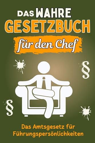 Das wahre Gesetzbuch für den Chef - Genial lustiges Humorbuch - das perfekte Geschenk für Weihnachten und Geburtstag: Das Amtsgesetz für Führungspersönlichkeiten Das wahre Gesetzbuch für den Chef - Genial lustiges Humorbuch - das perfekte Geschenk für Weihnachten und Geburtstag: Das Amtsgesetz für Führungspersönlichkeiten von FlipFlop