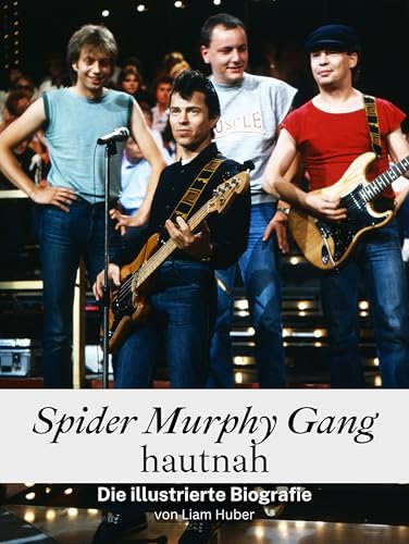 Spider Murphy Gang hautnah - Komplett in Farbe: Die illustrierte Biografie von FlipFlop