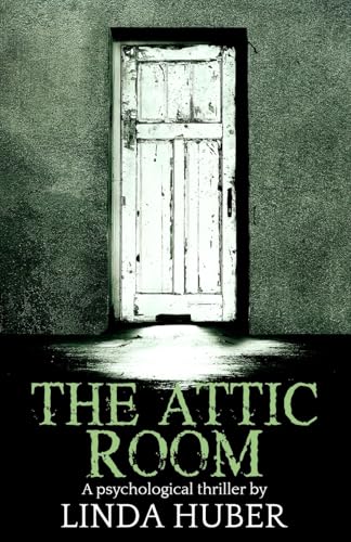 The Attic Room: A psychological thriller von CREATESPACE