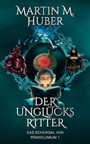 Der Unglücksritter: Das Schicksal von Pendolumium von Books on Demand