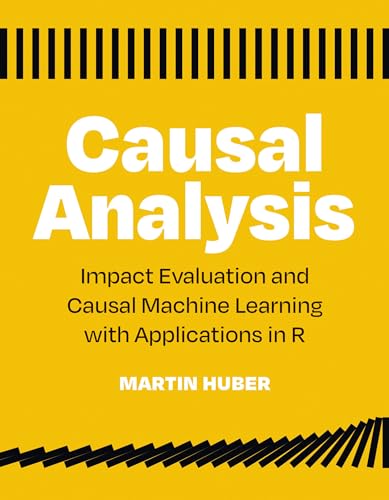 Causal Analysis: Impact Evaluation and Causal Machine Learning with Applications in R von The MIT Press