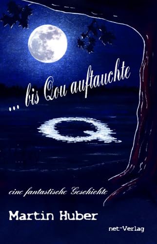 ... bis Qou auftauchte: eine fantastische Geschichte von net-Verlag