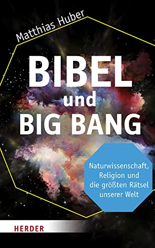 Bibel und Big Bang: Naturwissenschaft, Religion und die größten Rätsel unserer Welt von VERLAG HERDER GMBH