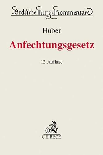 Anfechtungsgesetz (AnfG): Gesetz über die Anfechtung von Rechtshandlungen eines Schuldners außerhalb des Insolvenzverfahrens (Beck'sche Kurz-Kommentare, Band 29) von Beck C. H.