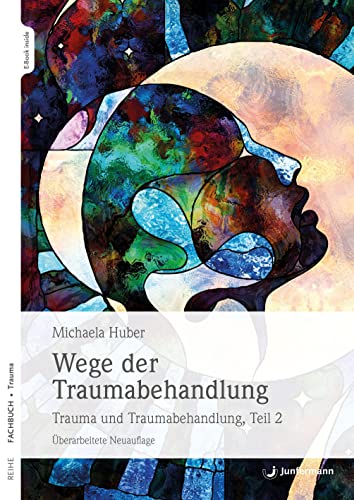 Wege der Traumabehandlung: Trauma und Traumabehandlung, Teil 2 Überarbeitete Auflage