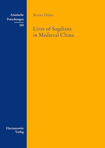 Lives of Sogdians in Medieval China (Asiatische Forschungen) von Harrassowitz