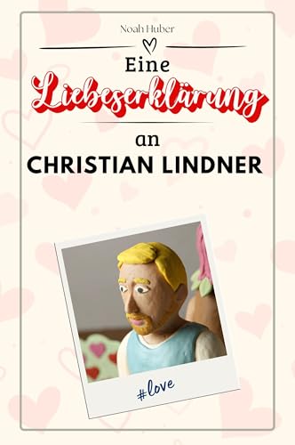 Eine Liebeserklärung an Christian Lindner: Die große Hommage - das perfekte Geschenk für Weihnachten und Geburtstag und jeden Anlass von FlipFlop