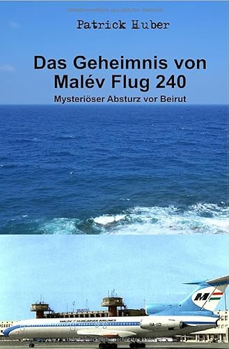 Das Geheimnis von Malév Flug 240: Mysteriöser Absturz vor Beirut