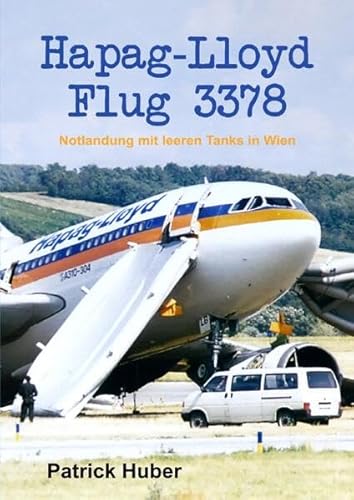 Hapag-Lloyd Flug 3378: Notlandung mit leeren Tanks in Wien von epubli