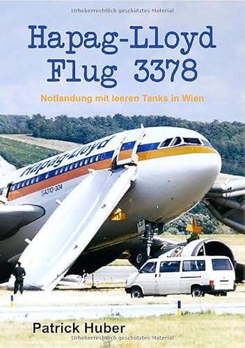 Hapag-Lloyd Flug 3378: Notlandung mit leeren Tanks in Wien von epubli