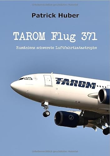 TAROM Flug 371: Rumäniens schwerste Luftfahrtkatastrophe von epubli