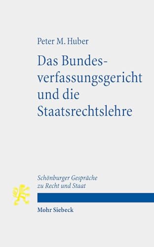 Das Bundesverfassungsgericht und die Staatsrechtslehre: Schönburger Gespräche zu Recht und Staat von Mohr Siebeck