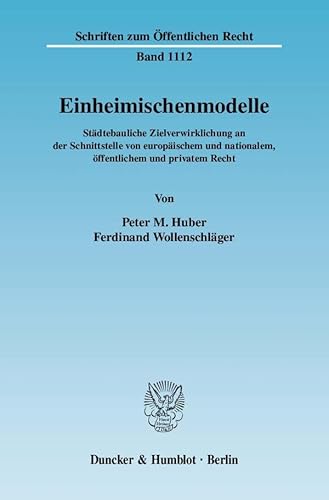 Einheimischenmodelle. Städtebauliche Zielverwirklichung an der Schnittstelle von europäischem und nationalem, öffentlichem und privatem Recht