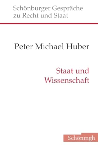 Staat und Wissenschaft (Schönburger Gespräche zu Recht und Staat)