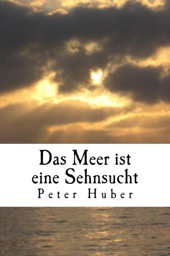 Das Meer ist eine Sehnsucht von CreateSpace Independent Publishing Platform