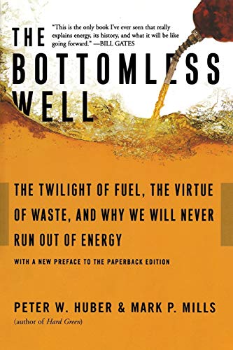 The Bottomless Well: The Twilight of Fuel, the Virtue of Waste, and Why We Will Never Run Out of Energy von Basic Books