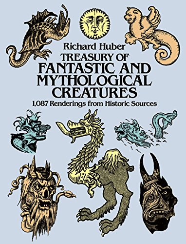 A Treasury of Fantastic and Mythological Creatures: 1, 087 Renderings from Historic Sources (Dover Pictorial Archive Series)