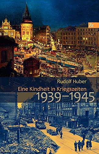 Eine Kindheit in Kriegszeiten: 1939-1945