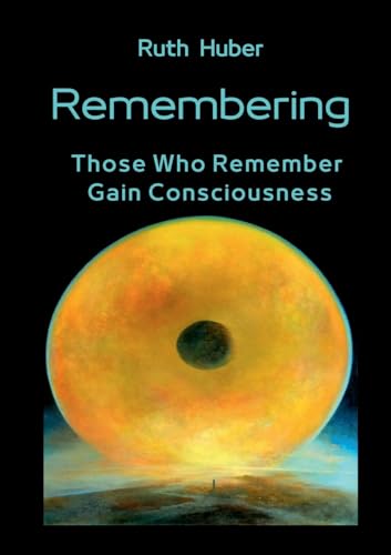 Remembering: Those Who Remember Gain Consciousness von Verlag für Geistesschulung, Zürich