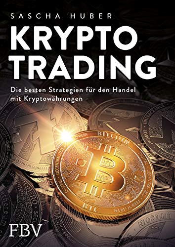 Kryptotrading: Alles über Kauf, Verkauf und Strategie beim Handel mit Krypto-Währungen von Finanzbuch Verlag