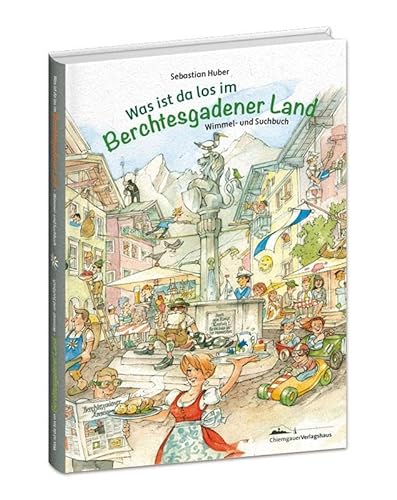 Was ist da los im Berchtesgadener Land von Chiemgauer Verlagshaus