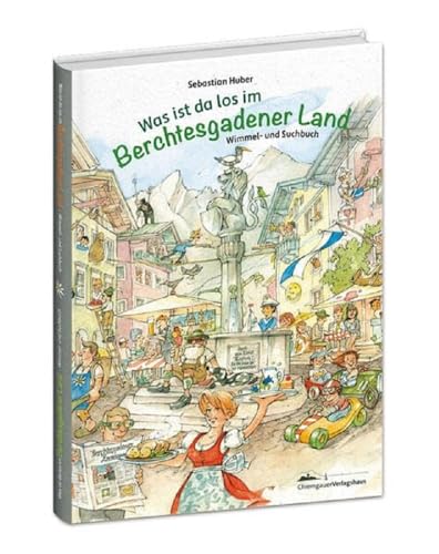 Was ist da los im Berchtesgadener Land Was ist da los im Berchtesgadener Land von Chiemgauer Verlagshaus