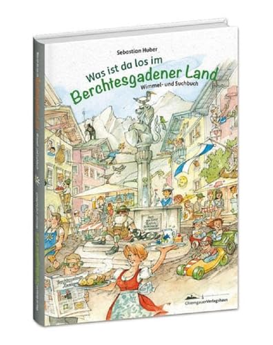 Was ist da los im Berchtesgadener Land von Chiemgauer Verlagshaus