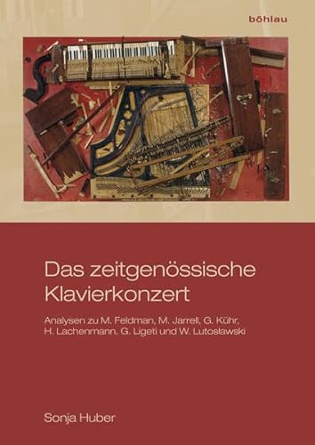 Das zeitgenössische Klavierkonzert: Analysen zu M. Feldman, M. Jarrell, G. Kühr, H. Lachenmann, G. Ligeti und W. Lutoslawski