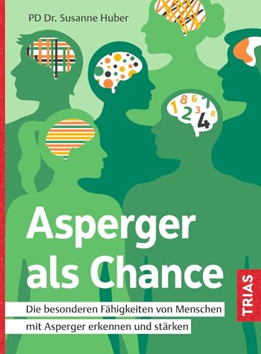 Asperger als Chance: Die besonderen Fähigkeiten von Menschen mit Asperger erkennen und stärken Asperger als Chance: Die besonderen Fähigkeiten von Menschen mit Asperger erkennen und stärken