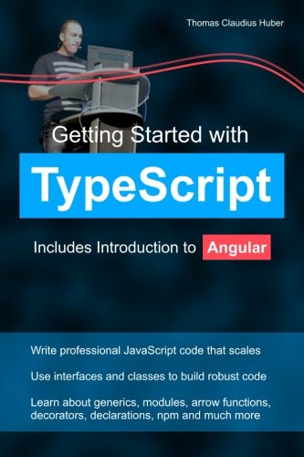 Getting Started with TypeScript: Includes Introduction to Angular von CreateSpace Independent Publishing Platform