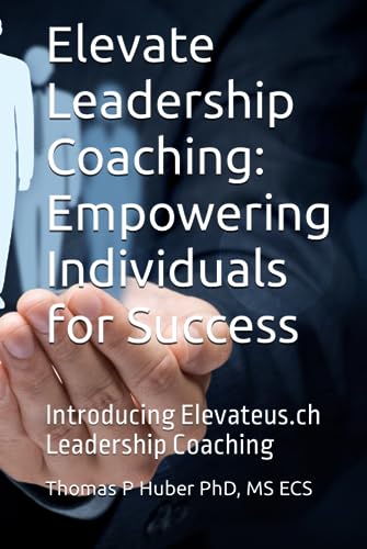 Elevate Leadership Coaching: Empowering Individuals for Success: Introducing Elevateus.ch Leadership Coaching (Introducing Elevate Leadership Coaching: Your 21st Century Guide to Leadership) von Independently published