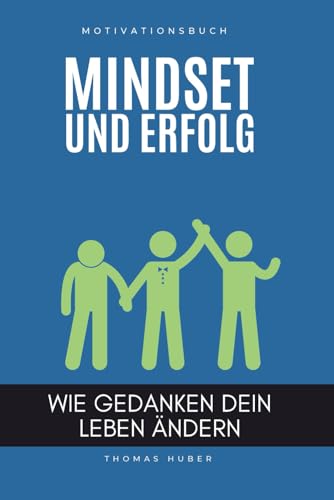Mindset und Erfolg: wie Gedanken dein Leben ändern