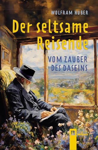Der seltsame Reisende: vom Zauber des Daseins
