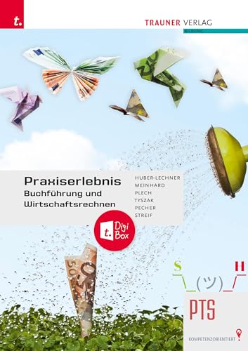 Praxiserlebnis – Buchführung und Wirtschaftsrechnen PTS + TRAUNER-DigiBox von Trauner Verlag