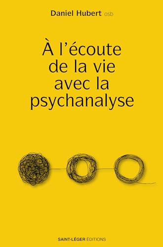 A l'écoute de la vie avec la psychanalyse von Saint-Léger éditions