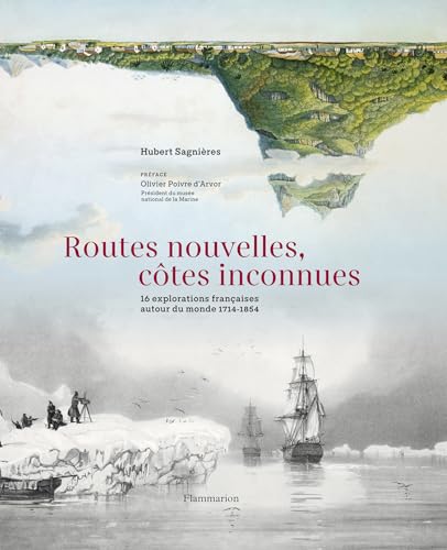 Routes nouvelles, côtes inconnues: 16 explorations françaises autour du monde, 1714-1854 von FLAMMARION