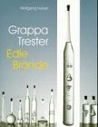 Grappa, Trester, Edle Brände