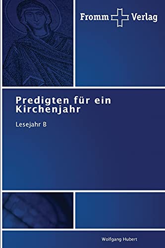 Predigten für ein Kirchenjahr: Lesejahr B