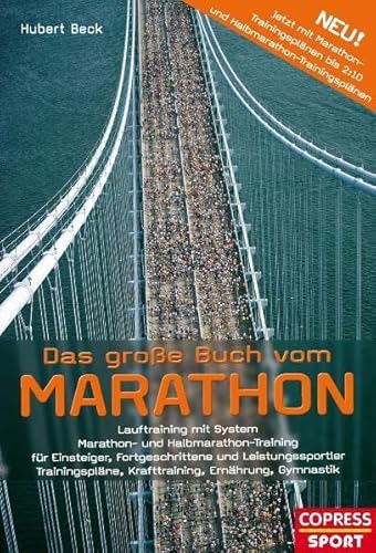 Das große Buch vom Marathon - Lauftraining mit System - Marathon- und Halbmarathon Training - Für Einsteiger, Fortgeschrittene und Leistungssportler - ... Krafttraining, Ernährung, Gymnastik
