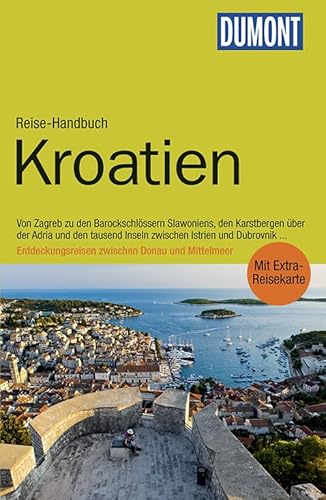 DuMont Reise-Handbuch Reiseführer Kroatien: mit Extra-Reisekarte: Von Zagreb zu den Barockschlössern Slavoniens, den Karstbergen über der Adria und ... Donau und Mittelmeer. Mit Extra-Reisekarte