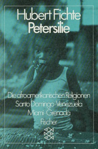 Petersilie: Die afroamerikanischen Religionen. Santo Domingo, Venezuela, Miami, Grenada von FISCHER Taschenbuch