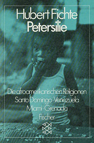 Petersilie: Die afroamerikanischen Religionen. Santo Domingo, Venezuela, Miami, Grenada von FISCHER Taschenbuch
