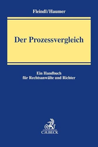 Der Prozessvergleich: Ein Handbuch für Rechtsanwälte und Richter von Beck C. H.