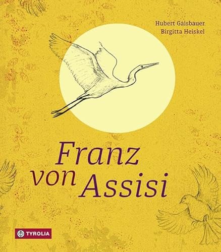 Franz von Assisi: Das Leben des bekannten Heiligen von Tyrolia Verlagsanstalt Gm