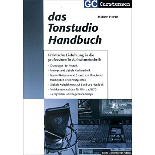 Das Tonstudio Handbuch: Praktische Einführung in die professionelle Aufnahmetechnik. Grundlagen der Akustik. Analoge und digitale Audiotechnik. ... und Regieraum-Design (Factfinder-Serie) von GC Carstensen Verlag