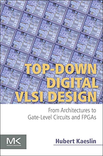 Top-Down Digital VLSI Design: From Architectures to Gate-Level Circuits and FPGAs von Morgan Kaufmann
