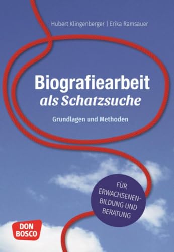 Biografiearbeit als Schatzsuche: Grundlagen und Methoden. Für Erwachsenenbildung und Beratung