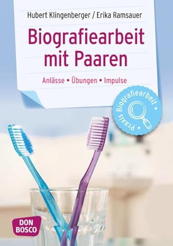 Biografiearbeit mit Paaren: Anlässe, Übungen, Impulse (Praxis Biografiearbeit)